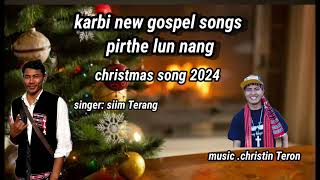 karbi new gospel songs pirthe lun nang  christmas song singer siim Terang music Christin teron [upl. by Hanny32]