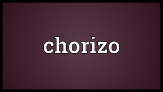 Chorizo Meaning [upl. by Mirella]