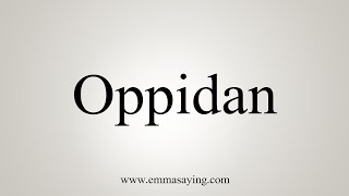 How To Say Oppidan [upl. by Ahsimat627]