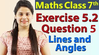 Q 5 Ex 52  Lines and Angles  Chapter 5  Maths Class 7th  NCERT [upl. by Mayworm]