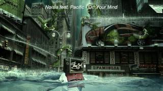 Noisia feat Pacific  On Your Mind [upl. by Etteneg45]