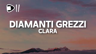 Clara  DIAMANTI GREZZI TestoLyrics scendo tra 24 ore cerco per strada lamore [upl. by Erena]