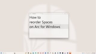 How to reorder Spaces on Arc for Windows [upl. by Jewel384]