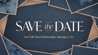 Save The Date – Three Qualities You Need Before Marriage – Part 2 [upl. by Proudfoot]