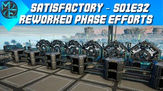 Satisfactory  S01E32  Reworked Phase Efforts [upl. by Coral891]