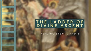 Ladder of Divine Ascent Steps 1 and 2 On Renunciation amp Detachment [upl. by Layol]