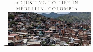 Adjusting to Living in Medellin Colombia [upl. by Wu632]