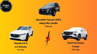 So sánh Hyundai Tucson 2024 xăng tiêu chuẩn vs Mazda CX5 Deluxe vs Ford Territory Trend [upl. by Ecinnaj]