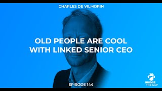 Old People Are Cool with Linked Senior CEO Charles de Vilmorin [upl. by Thurmond]