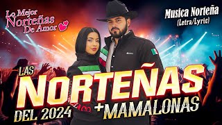 Las Norteñas Más Mamalonas del 2024 💃 Norteñas Mix 💃Cumbias Norteñas 2024 LetraLyric [upl. by Eisenhart277]