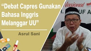 Arsul Sani  Debat Capres Gunakan Bahasa Inggris Melanggar Undangundang [upl. by Alyehc]