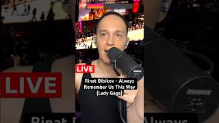 Rinat Bibikov  Always Remember Us This Way live shortslive ladygaga cover shorts stream pop [upl. by Oiramed401]