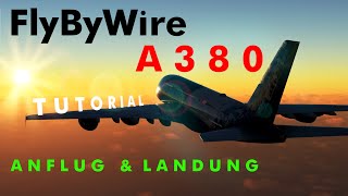 FLYBYWIRE A380 IST DA 😍  FULL TUTORIAL  Teil 3 Anflug amp Landung [upl. by Hefter]