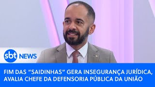 Fim das “saidinhas” gera insegurança jurídica avalia chefe da Defensoria Pública da União [upl. by Dnalhsa]