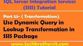 SSIS Tutorial Part 53Use Dynamic Query in Lookup Transformation in SSIS Package [upl. by Loraine]