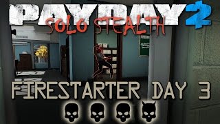 Payday 2  Firestarter Day 3 Stealth Solo Death Wish [upl. by Besnard132]