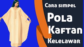 Pola kaftan kelelawar  CARA MEMBUAT KAFTAN KEKINIAN [upl. by Haerb]