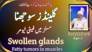 Swollen glandslymphtic  Fatty tumors in muscles Jism ky glands sojna Baryta carb [upl. by Sallie295]