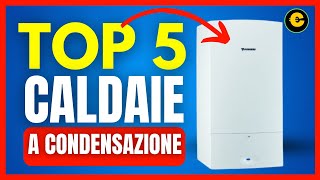 Le 5 Migliori Caldaie a Condensazione del 2024 Confronto Prezzi e Recensioni [upl. by Shepherd]