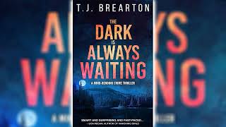 The Dark Is Always Waiting by TJ Brearton 🎧📖 Mystery Thriller amp Suspense Audiobook [upl. by Einhoj]