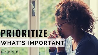 PRIORITIZE WHATS MOST IMPORTANT  Use Your Time Effectively  Inspirational amp Motivational Video [upl. by Michaella]