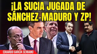 GARCÍA SERRANO detona contra la ‘JUGADA MAESTRA’ de MADURO ZAPATERO y SÁNCHEZ con EDMUNDO GONZÁLEZ [upl. by Sunshine]