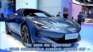 2024 MG Cyberster The First Convertible Electric Sports Car [upl. by Eenwat431]