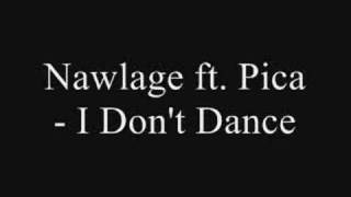 Nawlage ft Pica  I Dont Dance [upl. by Nywrad122]