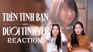 NGƯỜI HÀN REACTION quotTRÊN TÌNH BẠN DƯỚI TÌNH YÊUquot  MIN  TÁN NHẢM HÀN VIỆT [upl. by Anoy]