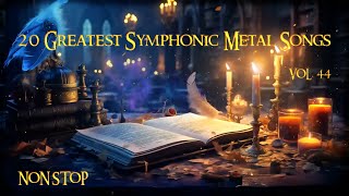 20 Greatest Symphonic Metal Songs NON STOP ★ VOL 44 [upl. by Petracca]