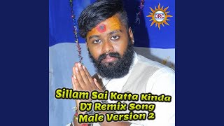 Sillam Sai Katta Kinda DJ Remix Song Male Version 2 [upl. by Annasor]