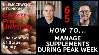 CONTEST PREP UNIVERSITY 65  HOW TO MANAGE SUPPLEMENTS DURING PEAK WEEK [upl. by Ahseram]