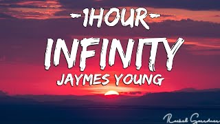 Jaymes Young  Infinity Lyrics 1Hour [upl. by Swanson]