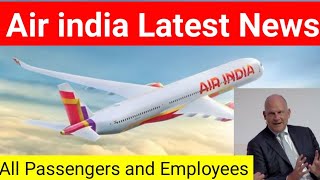 Air india CEO से आई बड़ी ख़बर।। Air India Latest News for Passengers and employees [upl. by Mcclelland]