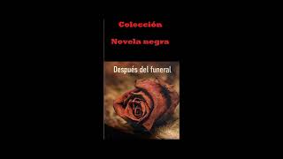 Colección de Novela Negra Despues del Funeral [upl. by Sacksen98]