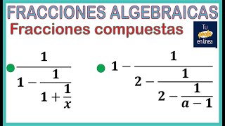 FRACCIONES ALGEBRAICAS Fracciones Compuestas Fracciones Complejas [upl. by Bollinger]