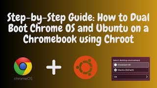 StepbyStep Guide How to Dual Boot Chrome OS and Ubuntu on a Chromebook using ChrootUpdated [upl. by Ashatan208]