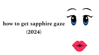 How to get sapphire gaze 2024 [upl. by Aufmann859]