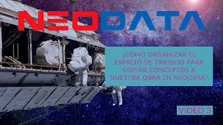 VIDEO 3 ¿CÓMO ORGANIZAR EL ESPACIO DE TRABAJO PARA COPIAR CONCEPTOS A NUESTRA OBRA EN NEODATA [upl. by Adnahsat]