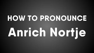 How To Pronounce Anrich Nortje [upl. by Gardia]