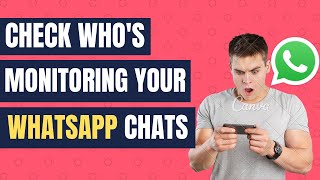 How to Check Whos Monitoring Your WhatsApp Chats [upl. by Aicinad997]