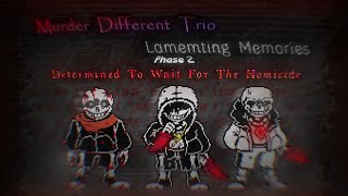 Murder Different Trio Lamenting Memories Phase 2 Determined To Wait For The Homcide FKW Take [upl. by Ursal]