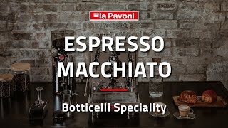 LA PAVONI  How to make an Espresso Macchiato with Botticelli Specialty LPSBSS03 [upl. by Schnell517]