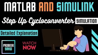 Simulation of Step Up Cycloconverter  MATLAB and Simulink  Probeer Sahw  Learn Online [upl. by Yendic]