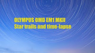 Olympus OMD EM1 MkII Star Trails and Timelapse [upl. by Yllib549]