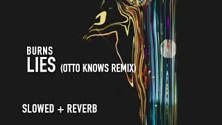 lies otto knows remix slowed  reverb  burns [upl. by Natalia560]