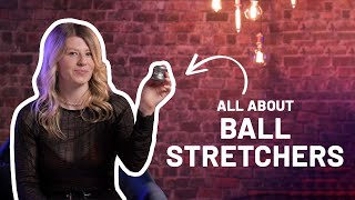 Doing It  Ball stretching 101 How to choose amp use a ball stretcher [upl. by Wileen]