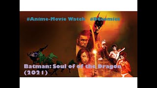 AnimeMovieTime  Batman Soul of the Dragon 2021 DC comics [upl. by Sochor]