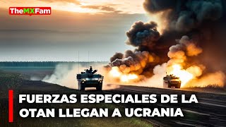 Tropas de la OTAN ya Operan en Ucrania Se ha Cruzado la Linea Roja  TheMXFam [upl. by Nwahsd]