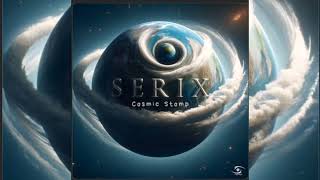 Serix  Cosmic Stomp Original Mix [upl. by Lona934]